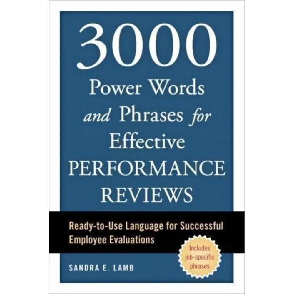 3000 Power Words and Phrases for Effective Performance Reviews : Ready-To-Use...